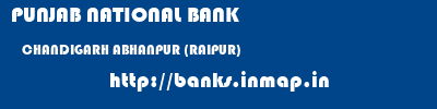 PUNJAB NATIONAL BANK  CHANDIGARH ABHANPUR (RAIPUR)    banks information 